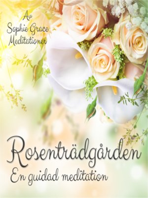 cover image of Rosenträdgården – En guidad meditation